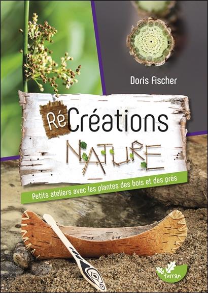 Récréations nature. Petits ateliers avec les plantes des bois et des prés