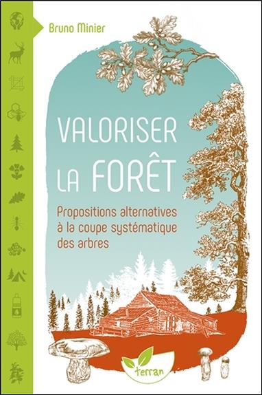 Valoriser la forêt. Propositions alternatives à la coupe systématique des arbres