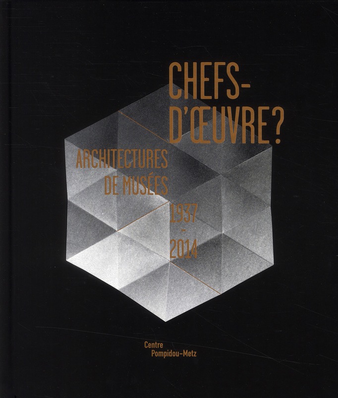 Chefs-d'oeuvre ? Architectures de musées 1937-2014