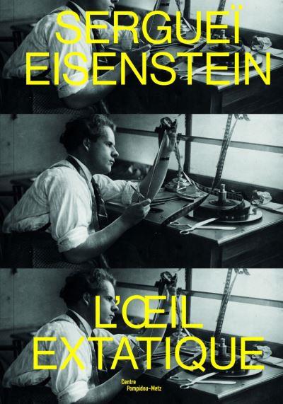 Sergueï Eisenstein. L'oeil extatique
