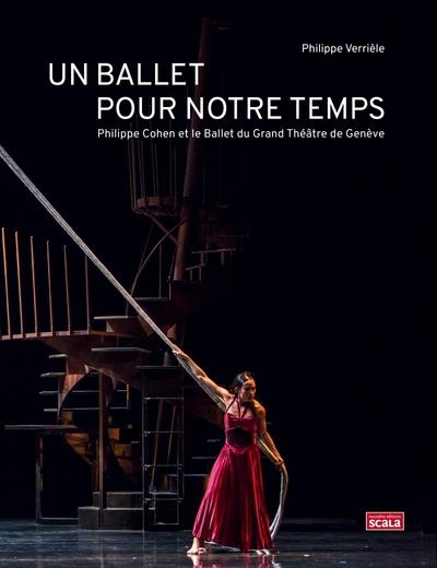 Un ballet pour notre temps. Philippe Cohen et le Ballet du Grand Théâtre de Genève