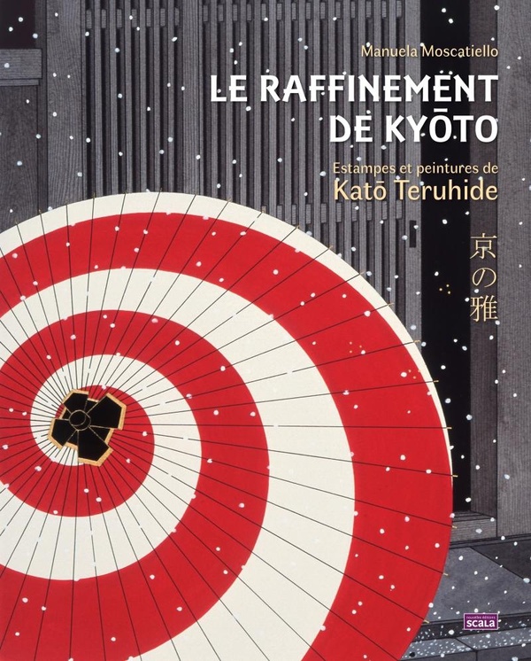 Le raffinement de Kyôto. Estampes et peintures de Katô Teruhide