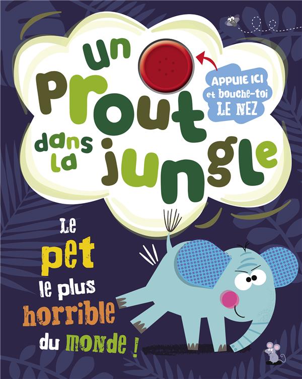 Un prout dans la jungle. Le pet le plus horrible du monde !