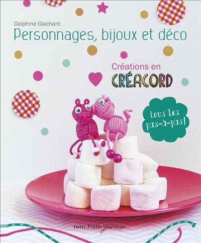 Créations en créacord / Personnages, bijoux et déco - Tous les pas à pas