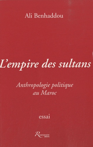 L'empire de Sultans. Anthropologie politique au Maroc