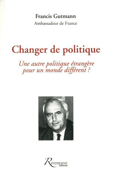 Changer de politique. Une autre politique étrangère pour un monde différent ?
