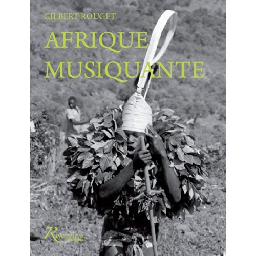 Afrique musiquante. Musiciennes et musiciens traditionnels d'Afrique noire au siècle dernier, avec 1