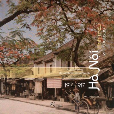Hà Nôi en couleurs. Autochromes des Archives de la Planète (1914-1917), Edition bilingue français-vi