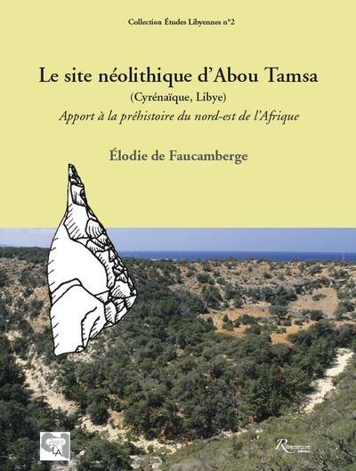 Le site néolithique d'Abou Tamsa (Cyrénaïque, Libye). Apport à la préhistoire du nord-est de l'Afriq