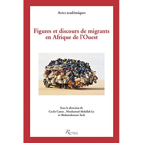 Figures et discours de migrants en Afrique. Mémoires de routes et de corps