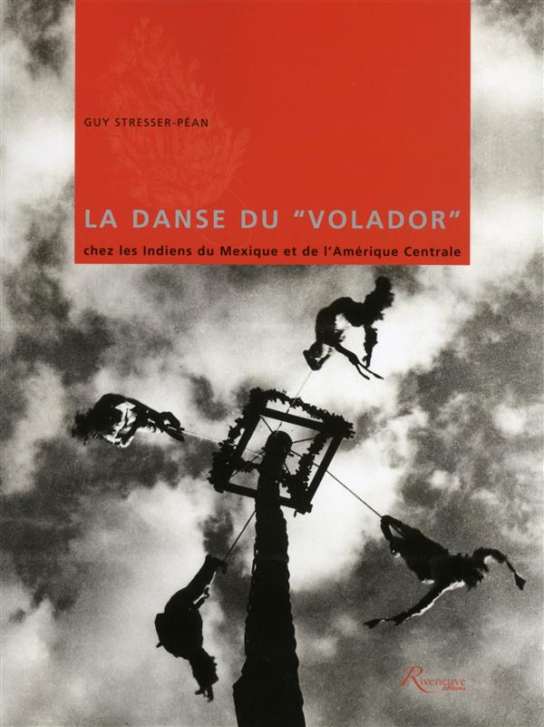 La danse du "Volador" chez les Indiens du Mexique et de l'Amérique centrale. Avec 1 DVD