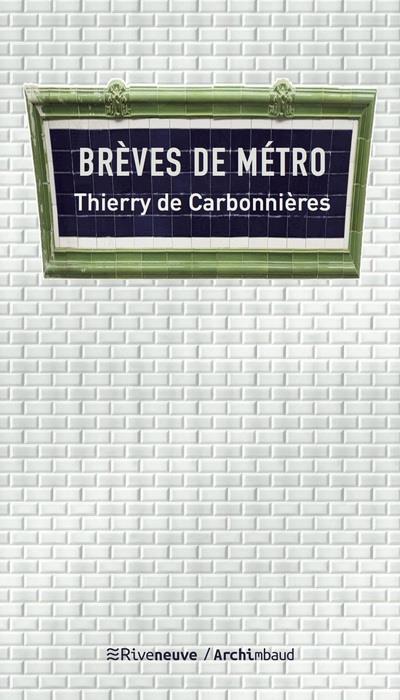Brèves de métro. Dans l'intimité du métro parisien