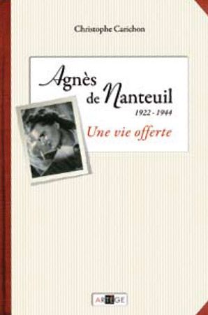 Une vie offerte. Agnès de Nanteuil (1922-1944)