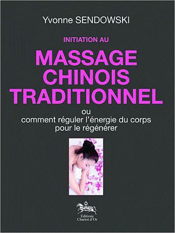 Initiation au massage chinois traditionnel. Ou comment réguler l'énergie du corps pour le régénérer
