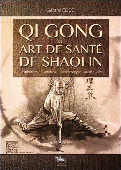 Qi Gong et art de santé de Shaolin. Respirations, exercices, automassages, méditations
