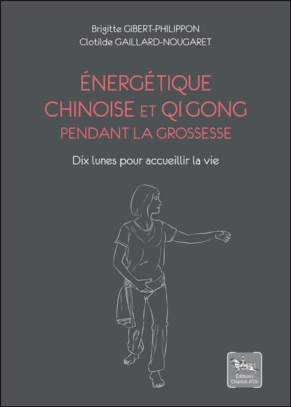 Energétique chinoise et Qi Gong pendant la grossesse. Dix lunes pour accueillir la vie