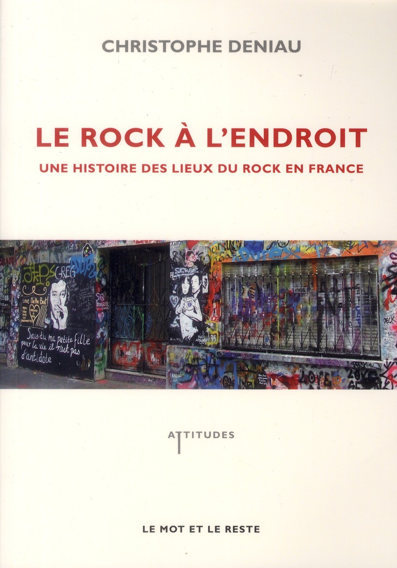 Le rock à l'endroit. Une histoire des lieux du rock en France