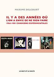 Il y a des années où l'on a envie de ne rien faire. 1967-1981 chansons expérimentales