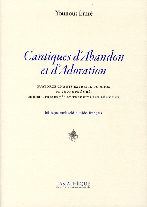 Cantiques d'abandon et d'adoration. Quatorze chants extraits du Divan, édition bilingue turk seldjou
