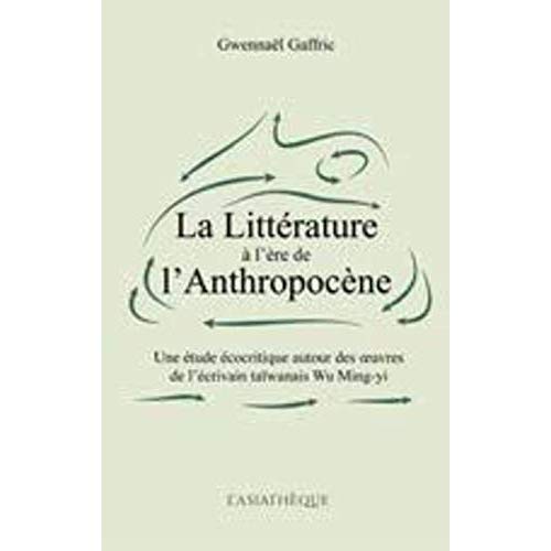 La littérature à l’ère de l’anthropocène. Une étude écocritique autour des oeuvres de l’écrivain taï