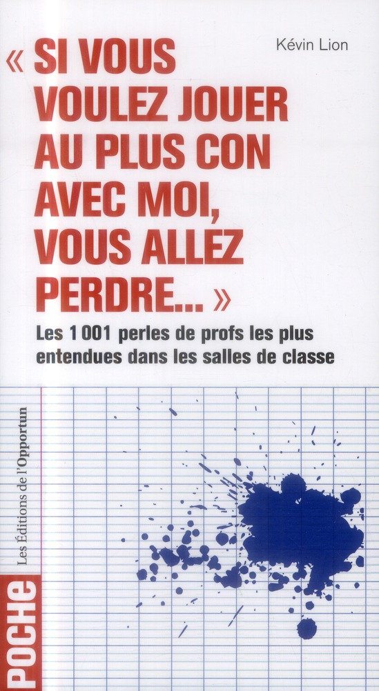 Si vous voulez jouer au plus con avec moi, vous allez perdre.... Les 1001 perles de profs les plus