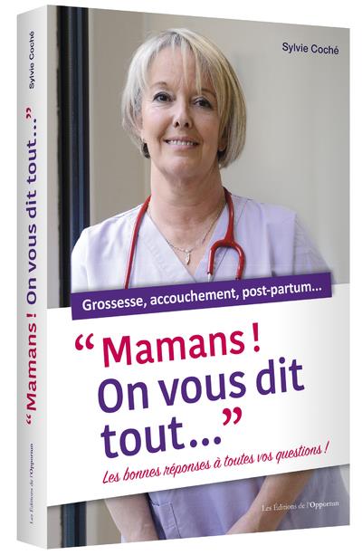 Mamans ! On vous dit tout.... Les bonnes réponses à toutes vos questions !