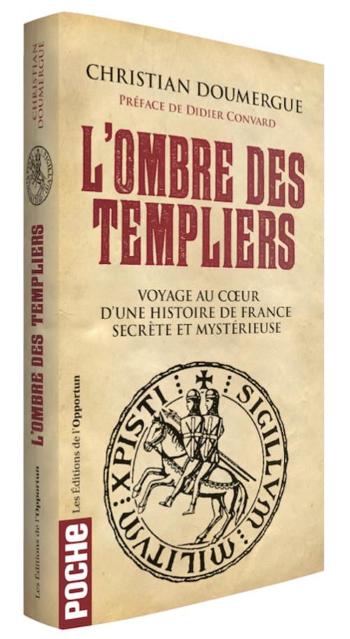 L'ombre des Templiers. Voyage au coeur d'une histoire de France secrète et mystérieuse