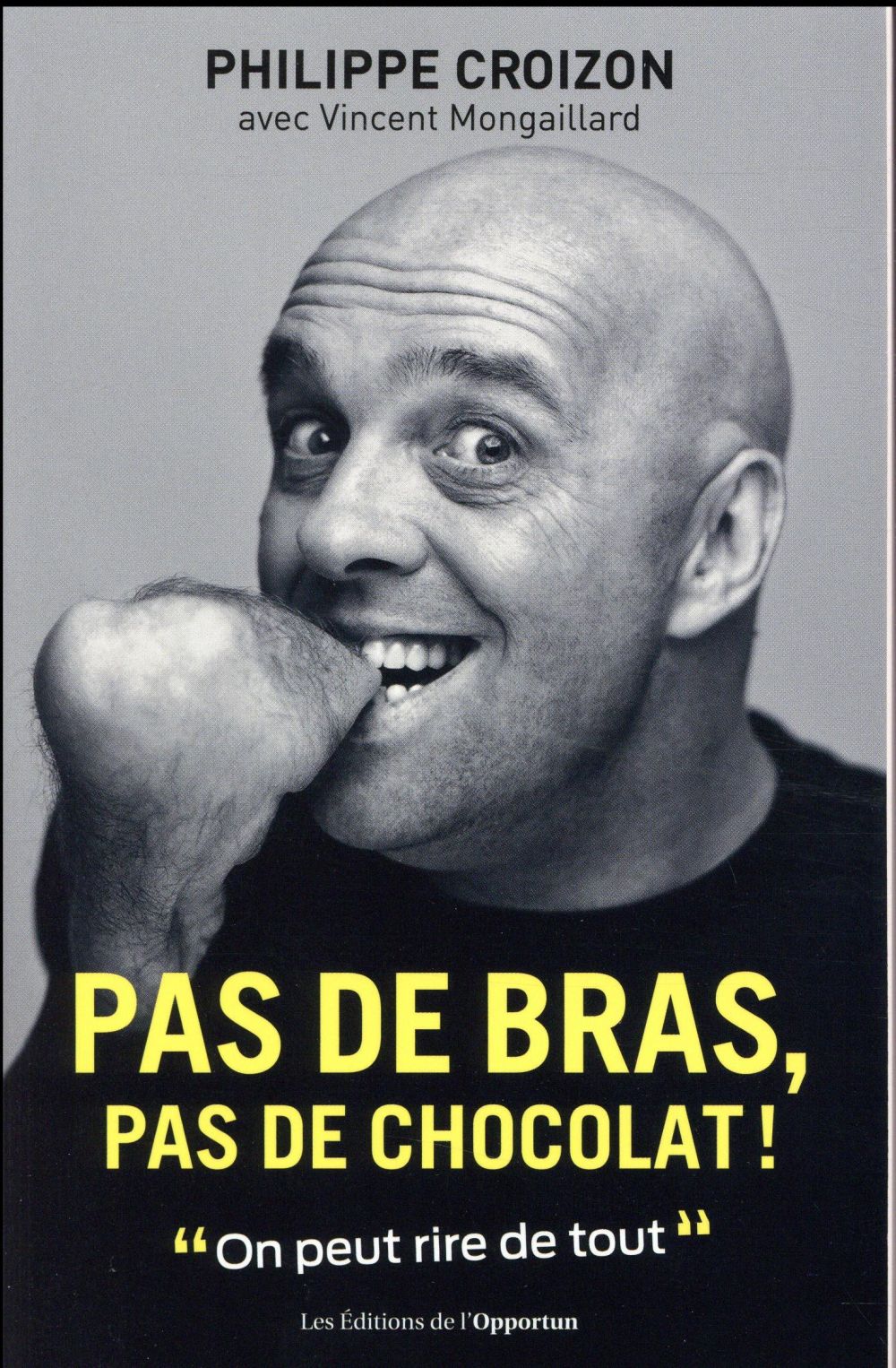 Pas de bras, pas de chocolat !