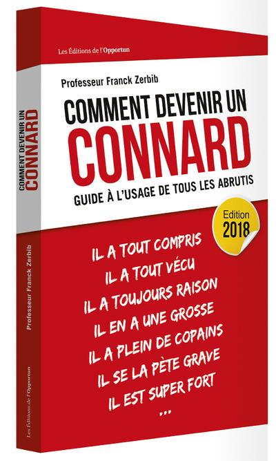 Comment devenir un connard. Guide à l'usage de tous les abrutis, Edition 2018