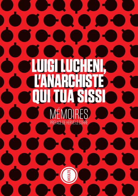 Luigi Lucheni, l'anarchiste qui tua Sissi