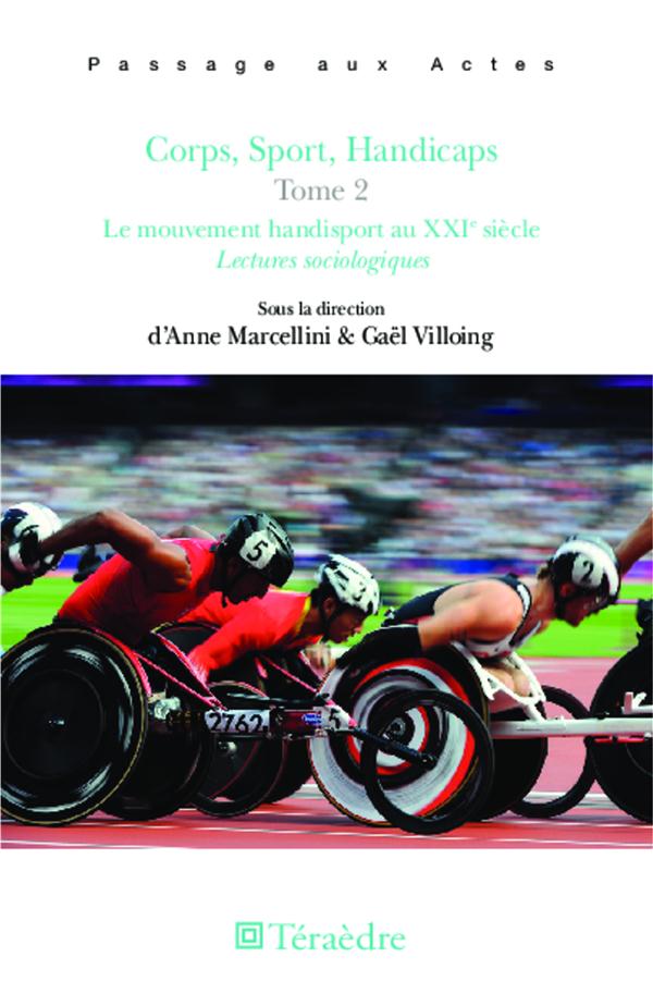 Corps, sport, handicaps. Tome 2, Le mouvement handisport au XXIe siècle