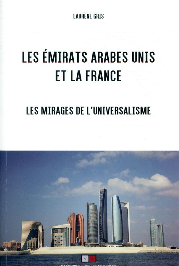Les Emirats arabes unis et la France. Les mirages de l'universalisme