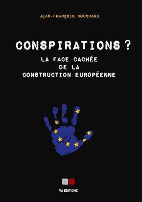 Conspirations ? La face cachée de la construction européenne