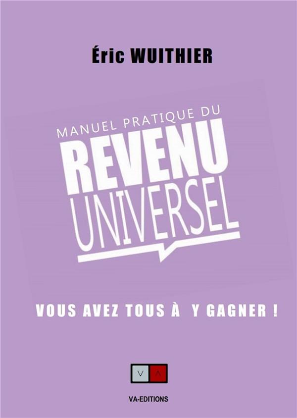 Manuel pratique du revenu universel. Vous avez tous à y gagner