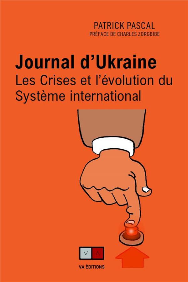 Journal d'Ukraine et de Russie. Les crises et l'evolution du systeme international