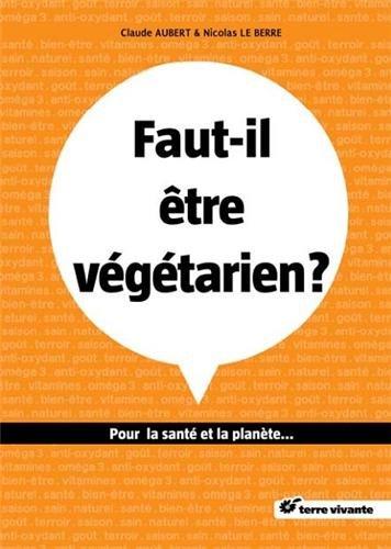 Faut-il être végétarien ? Pour la santé et la planète