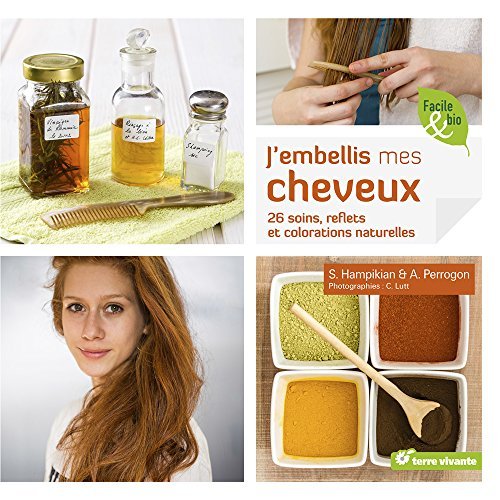 J'embellis mes cheveux. 80 soins, reflets et colorations naturelles
