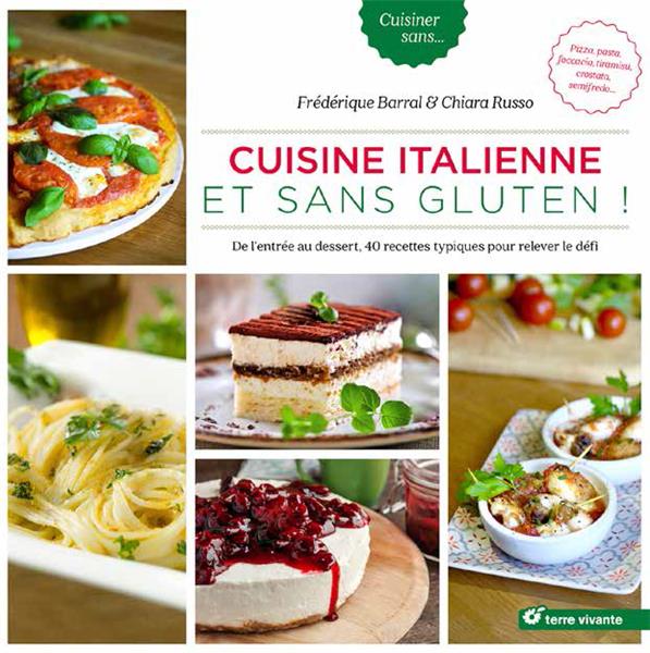 Cuisine italienne et sans gluten ! De l'entrée au dessert, 45 recettes typiques pour relever le défi