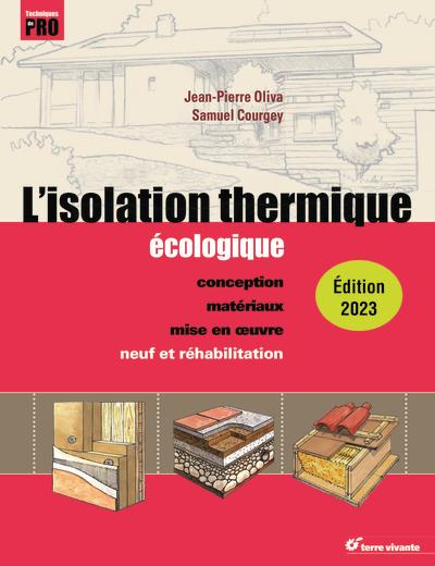 L'isolation thermique écologique. Conception, matériaux, mise en oeuvre, Edition 2023