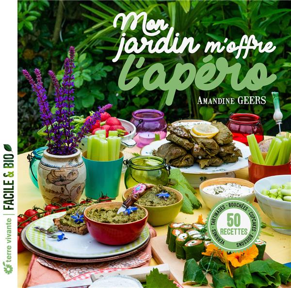 Mon jardin m'offre l'apéro. 50 recettes, verrines, tartinades, boissons, cupcakes, bouchées