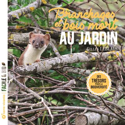 Branchages et bois morts au jardin. Des trésors pour la biodiversité
