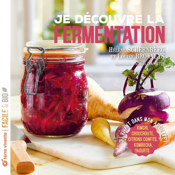 Je découvre la fermentation. Du vivant dans mon assiette !