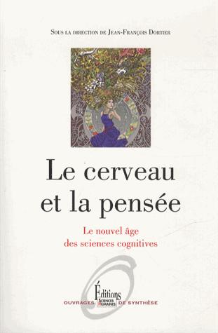 Le cerveau et la pensée. Le nouvel âge des sciences cognitives
