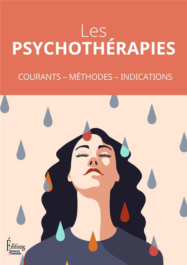 Les psychothérapies. Courants, méthodes, indications