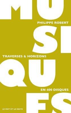 Musiques. Traverses & horizons en 400 disques