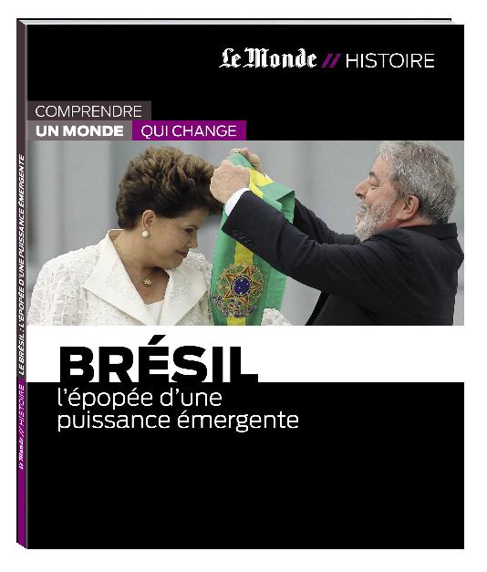 Brésil : L'Epopée d'une puissance émergente