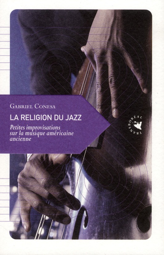 La religion du jazz. Petites improvisations sur la musique américaine ancienne