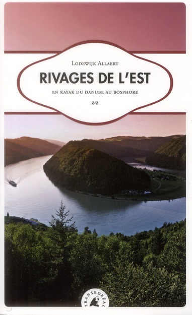Rivages de l'Est / En kayak du Danube au Bosphore