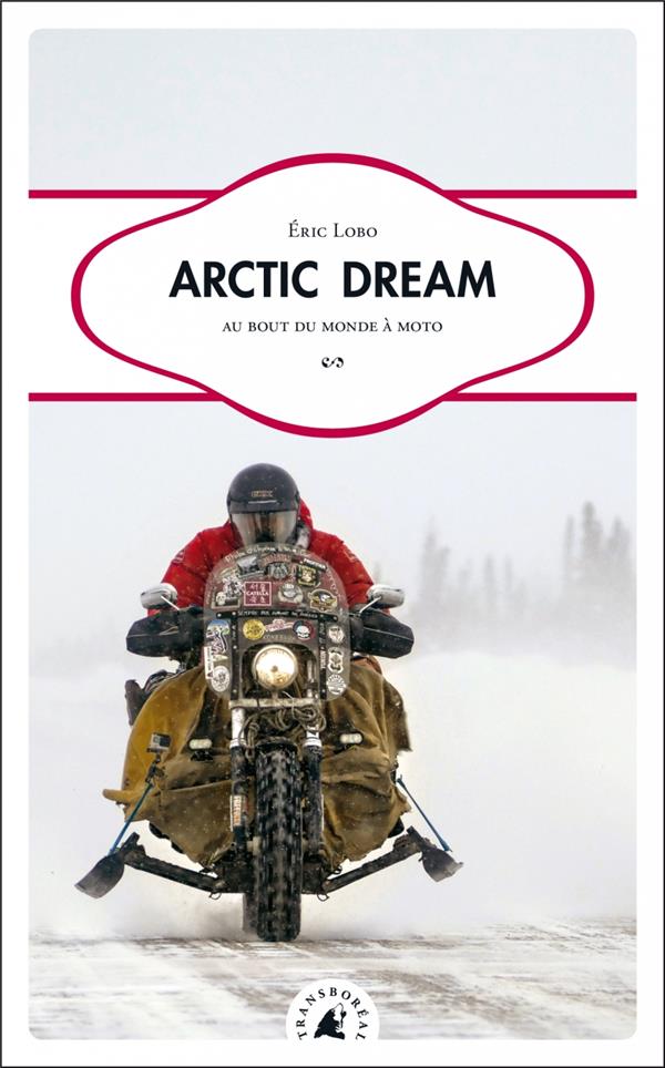Arctic Dream / Au bout du monde à moto