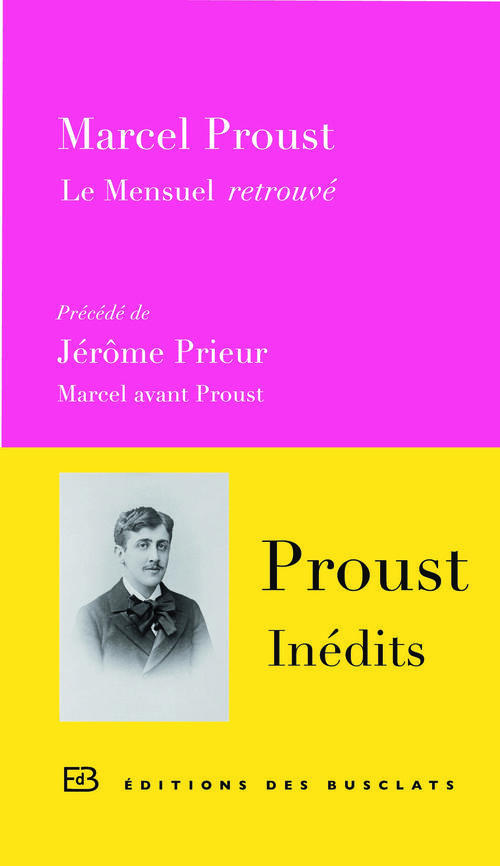 Le Mensuel retrouvé. Précédé de Marcel avant Proust